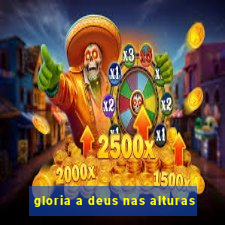 gloria a deus nas alturas